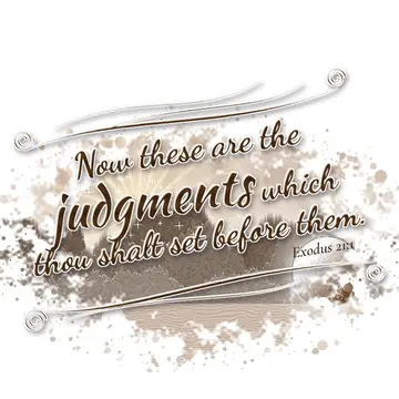 Exodus 21:1 – Now these are the judgments which thou shalt set before them.