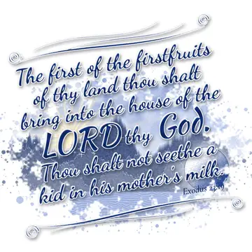 Exodus 23:19 – The first of the firstfruits of thy land thou shalt bring into the house of the LORD thy God. Thou shalt not seethe a kid in his mother's milk.