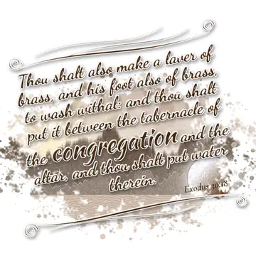 Exodus 30:18 – Thou shalt also make a laver of brass, and his foot also of brass, to wash withal: and thou shalt put it between the tabernacle of the congregation…