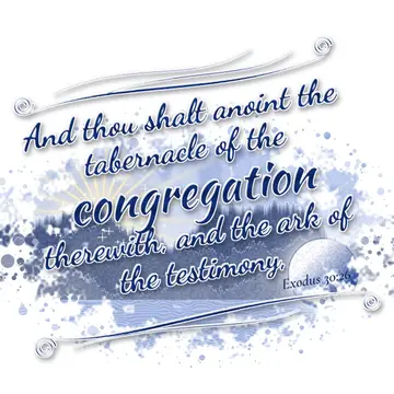 Exodus 30:26 – And thou shalt anoint the tabernacle of the congregation therewith, and the ark of the testimony,