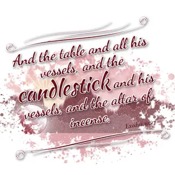 Exodus 30:27 – And the table and all his vessels, and the candlestick and his vessels, and the altar of incense,