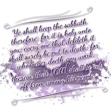 Exodus 31:14 – Ye shall keep the sabbath therefore; for it is holy unto you: every one that defileth it shall surely be put to death: for whosoever doeth any work…