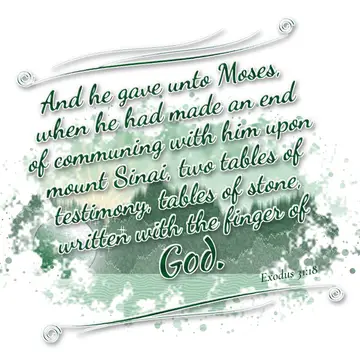Exodus 31:18 – And he gave unto Moses, when he had made an end of communing with him upon mount Sinai, two tables of testimony, tables of stone, written with the…