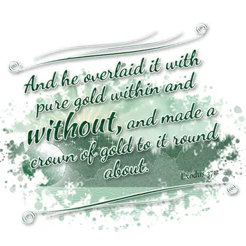 Exodus 37:2 – And he overlaid it with pure gold within and without, and made a crown of gold to it round about.