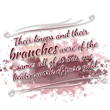 Exodus 37:22 – Their knops and their branches were of the same: all of it was one beaten work of pure gold.