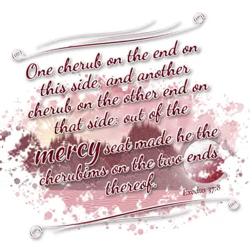 Exodus 37:8 – One cherub on the end on this side, and another cherub on the other end on that side: out of the mercy seat made he the cherubims on the two ends…