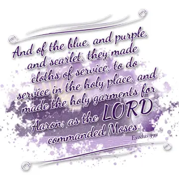 Exodus 39:1 – And of the blue, and purple, and scarlet, they made cloths of service, to do service in the holy place, and made the holy garments for Aaron; as the…