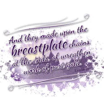 Exodus 39:15 – And they made upon the breastplate chains at the ends, of wreathen work of pure gold.