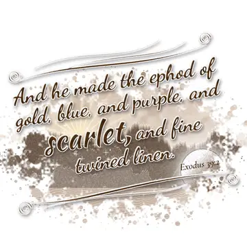 Exodus 39:2 – And he made the ephod of gold, blue, and purple, and scarlet, and fine twined linen.