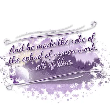 Exodus 39:22 – And he made the robe of the ephod of woven work, all of blue.