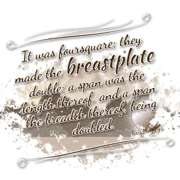 Exodus 39:9 – It was foursquare; they made the breastplate double: a span was the length thereof, and a span the breadth thereof, being doubled.