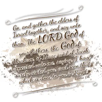 Exodus 3:16 – Go, and gather the elders of Israel together, and say unto them, The LORD God of your fathers, the God of Abraham, of Isaac, and of Jacob, appeared…