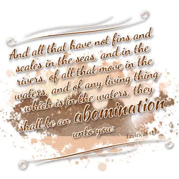 Leviticus 11:10 – And all that have not fins and scales in the seas, and in the rivers, of all that move in the waters, and of any living thing which is in the waters…