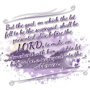 Leviticus 16:10 – But the goat, on which the lot fell to be the scapegoat, shall be presented alive before the LORD, to make an atonement with him, and to let him go…