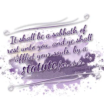 Leviticus 16:31 – It shall be a sabbath of rest unto you, and ye shall afflict your souls, by a statute for ever.