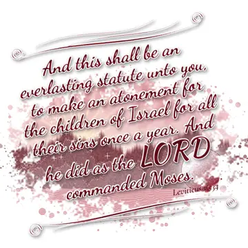 Leviticus 16:34 – And this shall be an everlasting statute unto you, to make an atonement for the children of Israel for all their sins once a year. And he did as the…