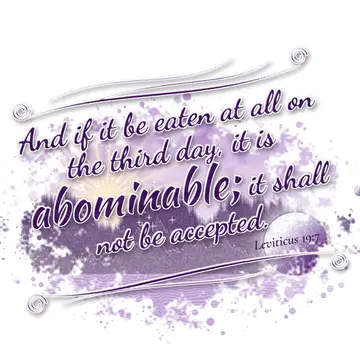 Leviticus 19:7 – And if it be eaten at all on the third day, it is abominable; it shall not be accepted.
