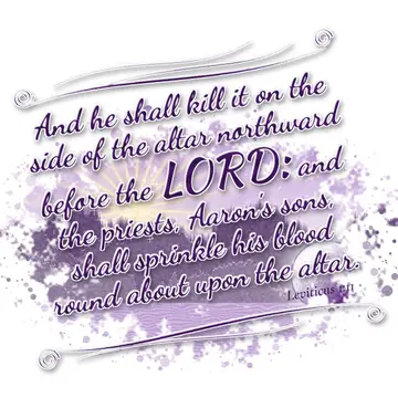 Leviticus 1:11 – And he shall kill it on the side of the altar northward before the LORD: and the priests, Aaron's sons, shall sprinkle his blood round about upon the…