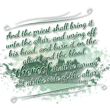 Leviticus 1:15 – And the priest shall bring it unto the altar, and wring off his head, and burn it on the altar; and the blood thereof shall be wrung out at the side…