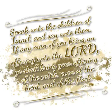 Leviticus 1:2 – Speak unto the children of Israel, and say unto them, If any man of you bring an offering unto the LORD, ye shall bring your offering of the cattle…