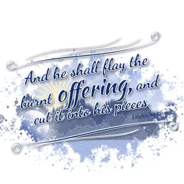 Leviticus 1:6 – And he shall flay the burnt offering, and cut it into his pieces.