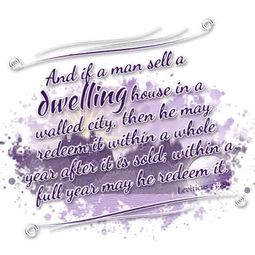 Leviticus 25:29 – And if a man sell a dwelling house in a walled city, then he may redeem it within a whole year after it is sold; within a full year may he redeem it.