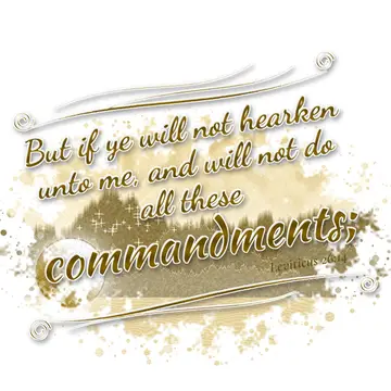 Leviticus 26:14 – But if ye will not hearken unto me, and will not do all these commandments;