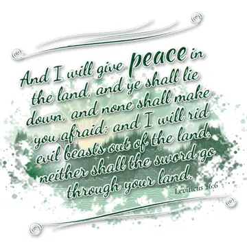 Leviticus 26:6 – And I will give peace in the land, and ye shall lie down, and none shall make you afraid: and I will rid evil beasts out of the land, neither shall…