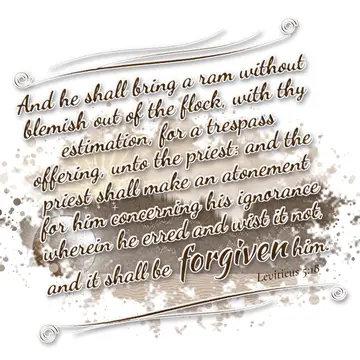 Leviticus 5:18 – And he shall bring a ram without blemish out of the flock, with thy estimation, for a trespass offering, unto the priest: and the priest shall make…
