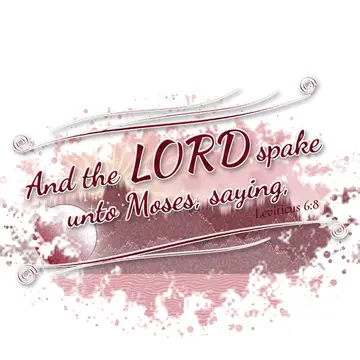 Leviticus 6:8 – And the LORD spake unto Moses, saying,