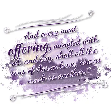 Leviticus 7:10 – And every meat offering, mingled with oil, and dry, shall all the sons of Aaron have, one as much as another.