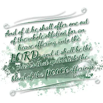 Leviticus 7:14 – And of it he shall offer one out of the whole oblation for an heave offering unto the LORD, and it shall be the priest's that sprinkleth the blood of…