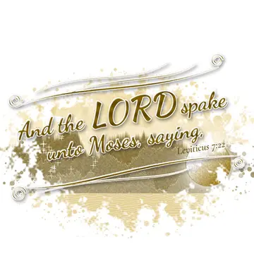 Leviticus 7:22 – And the LORD spake unto Moses, saying,
