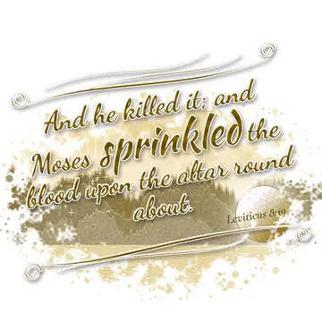 Leviticus 8:19 – And he killed it; and Moses sprinkled the blood upon the altar round about.