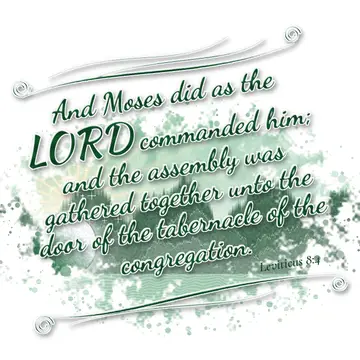 Leviticus 8:4 – And Moses did as the LORD commanded him; and the assembly was gathered together unto the door of the tabernacle of the congregation.