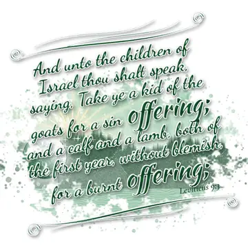 Leviticus 9:3 – And unto the children of Israel thou shalt speak, saying, Take ye a kid of the goats for a sin offering; and a calf and a lamb, both of the first…