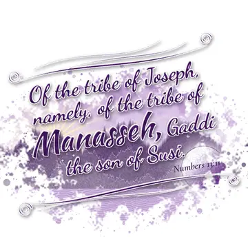 Numbers 13:11 – Of the tribe of Joseph, namely, of the tribe of Manasseh, Gaddi the son of Susi.