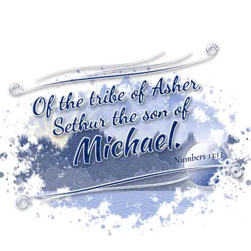 Numbers 13:13 – Of the tribe of Asher, Sethur the son of Michael.
