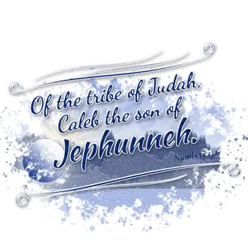 Numbers 13:6 – Of the tribe of Judah, Caleb the son of Jephunneh.