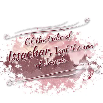 Numbers 13:7 – Of the tribe of Issachar, Igal the son of Joseph.