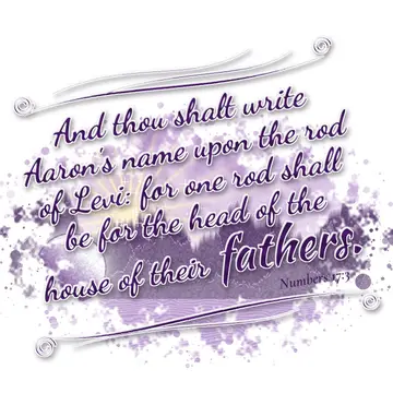 Numbers 17:3 – And thou shalt write Aaron's name upon the rod of Levi: for one rod shall be for the head of the house of their fathers.