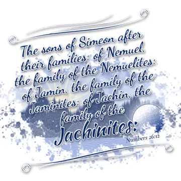 Numbers 26:12 – The sons of Simeon after their families: of Nemuel, the family of the Nemuelites: of Jamin, the family of the Jaminites: of Jachin, the family of the…