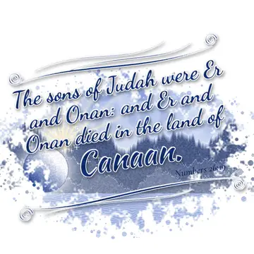 Numbers 26:19 – The sons of Judah were Er and Onan: and Er and Onan died in the land of Canaan.