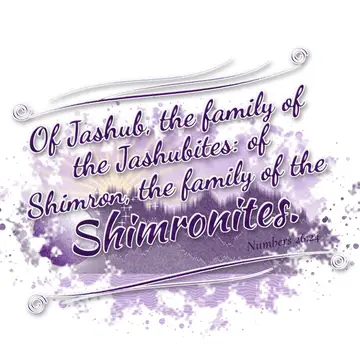 Numbers 26:24 – Of Jashub, the family of the Jashubites: of Shimron, the family of the Shimronites.