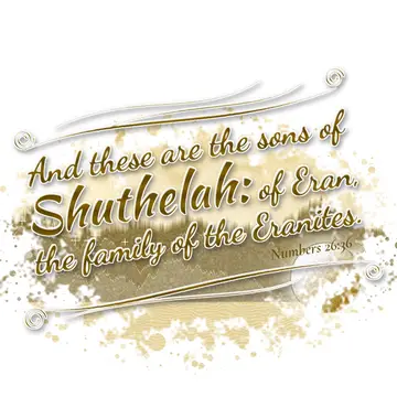 Numbers 26:36 – And these are the sons of Shuthelah: of Eran, the family of the Eranites.