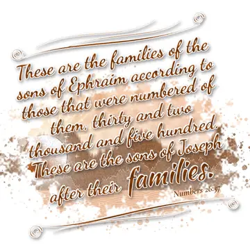 Numbers 26:37 – These are the families of the sons of Ephraim according to those that were numbered of them, thirty and two thousand and five hundred. These are the…