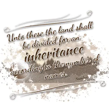 Numbers 26:53 – Unto these the land shall be divided for an inheritance according to the number of names.