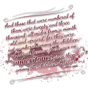 Numbers 26:62 – And those that were numbered of them were twenty and three thousand, all males from a month old and upward: for they were not numbered among the…