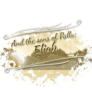 Numbers 26:8 – And the sons of Pallu; Eliab.