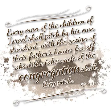 Numbers 2:2 – Every man of the children of Israel shall pitch by his own standard, with the ensign of their father's house: far off about the tabernacle of the…